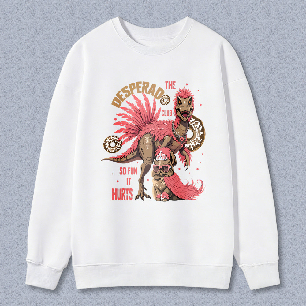 Wardrobecart Dinosaur With Pink Feathers And Text Desperado Club So Fun It Hurts Unisex Classic Sweatshirt