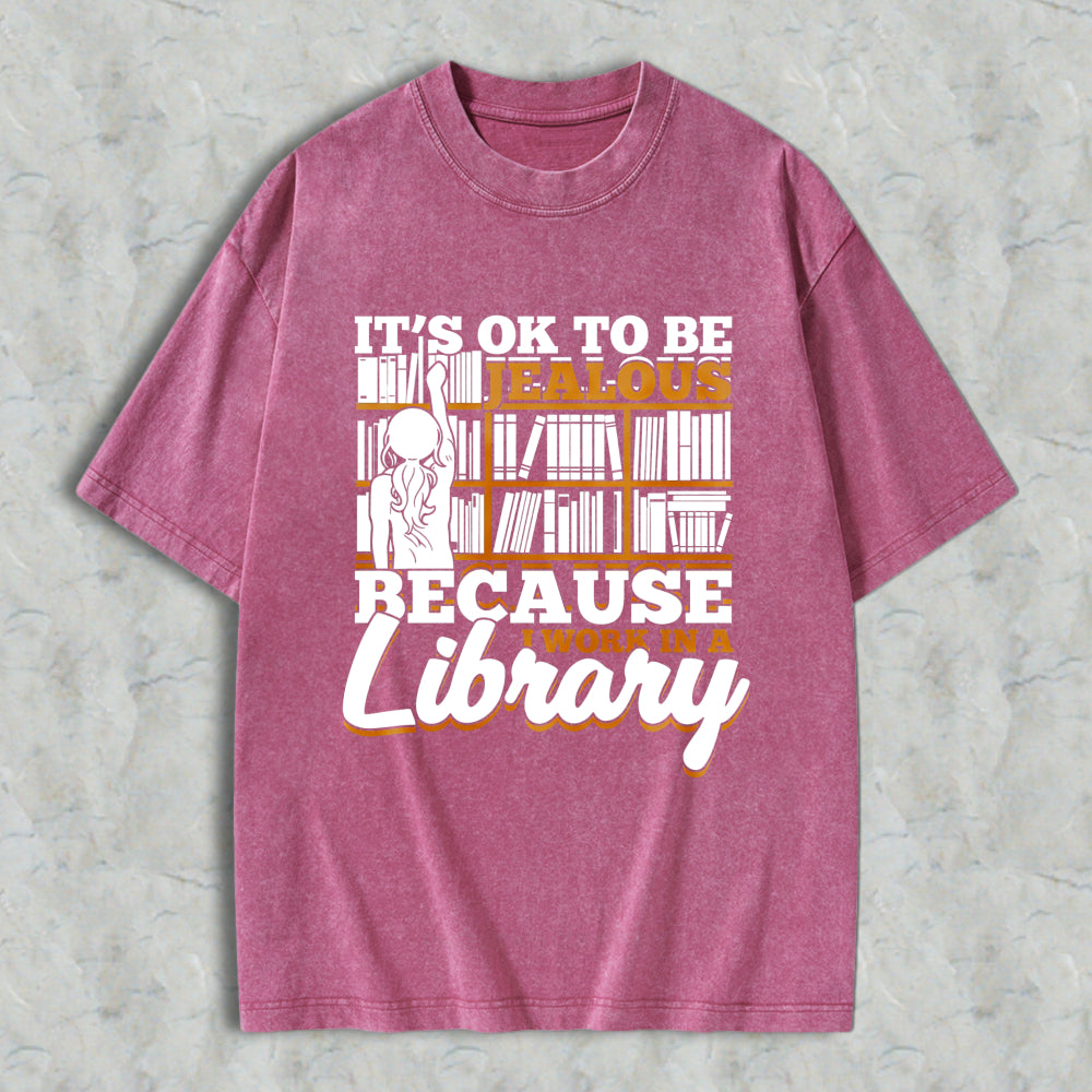 Wardrobecart It's Ok To Be Jealous Because I Work In A Library Pattern Unisex Washed T-shirt