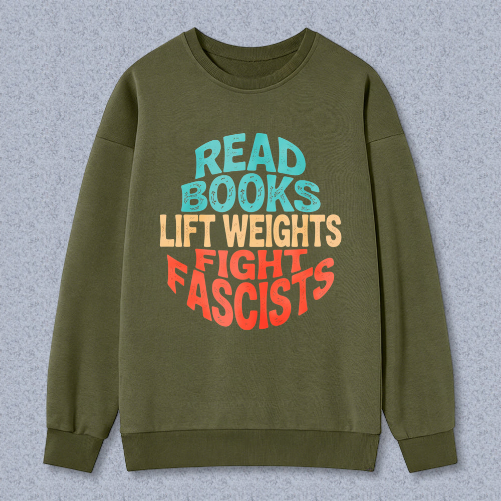 Wardrobecart Read Books Lift Weights Fight Fascists Unisex Classic Sweatshirt