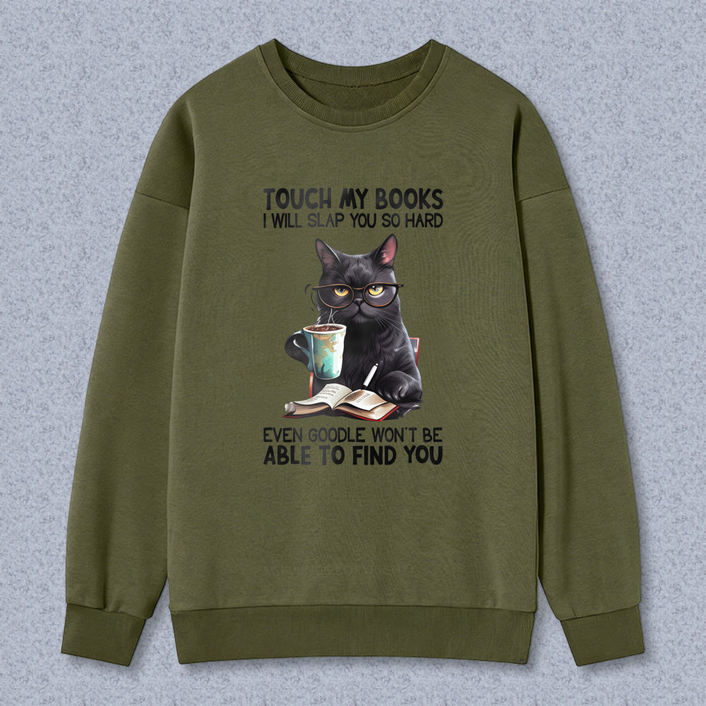 Wardrobecart Cat With Book And Coffee Cup Touch My Books I Will Slap You So Hard Even Google Won't Be Able To Find You Unisex Classic Sweatshirt