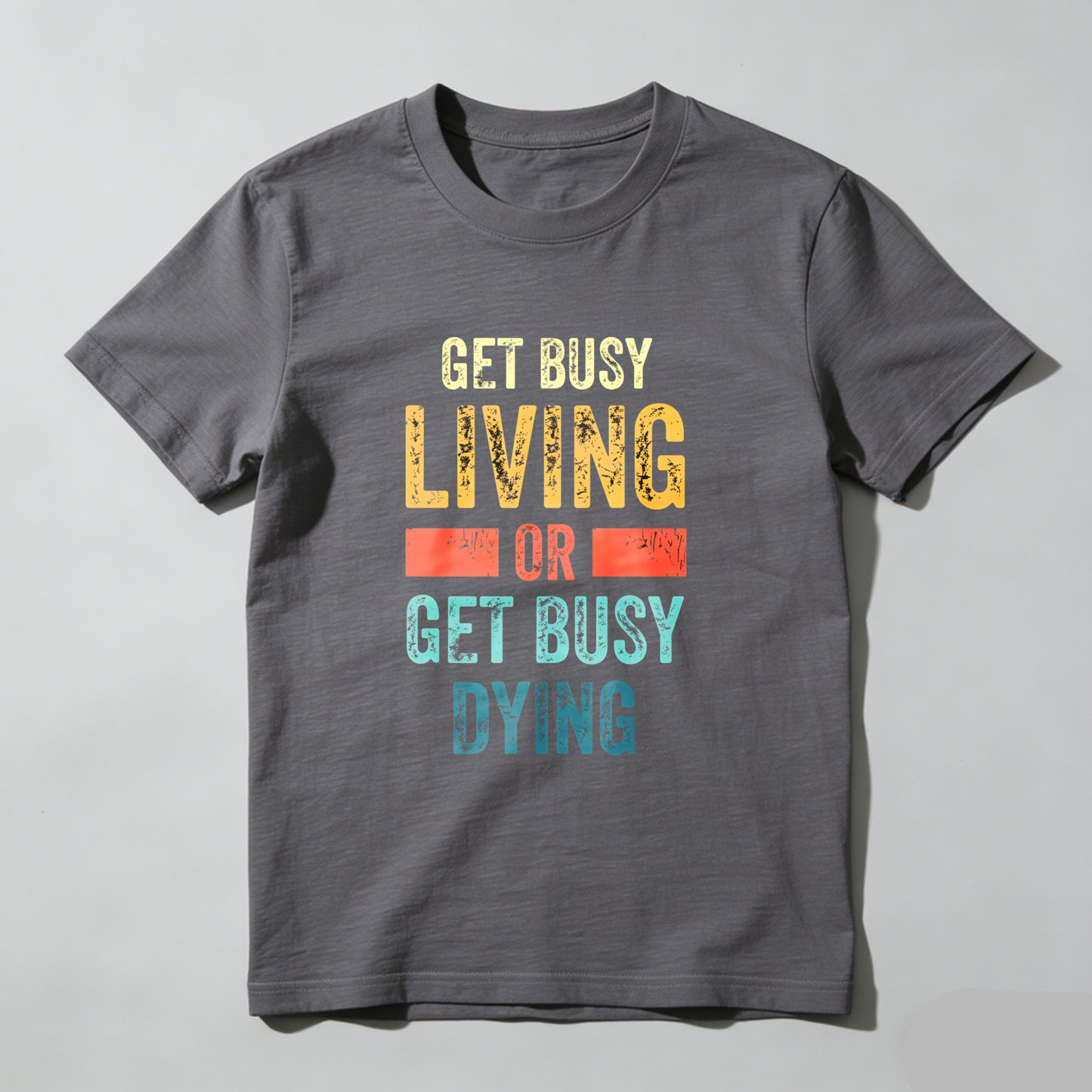 Wardrobecart Get Busy Living Or Get Busy Dying Unisex Classic T-shirt