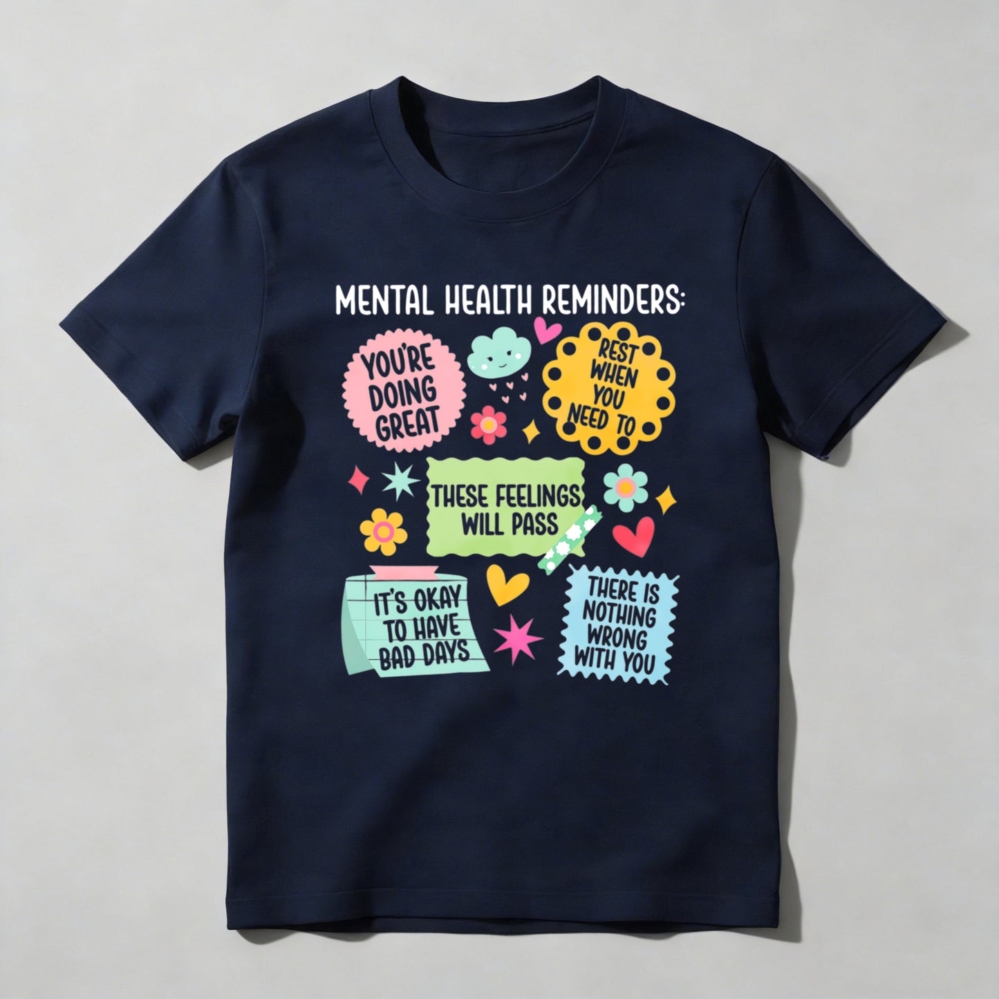 Mental Health Reminders Youre Doing Great These Feelings Will Pass Its Okay To Have Bad Days There Is Nothing Wrong With You T-shirt