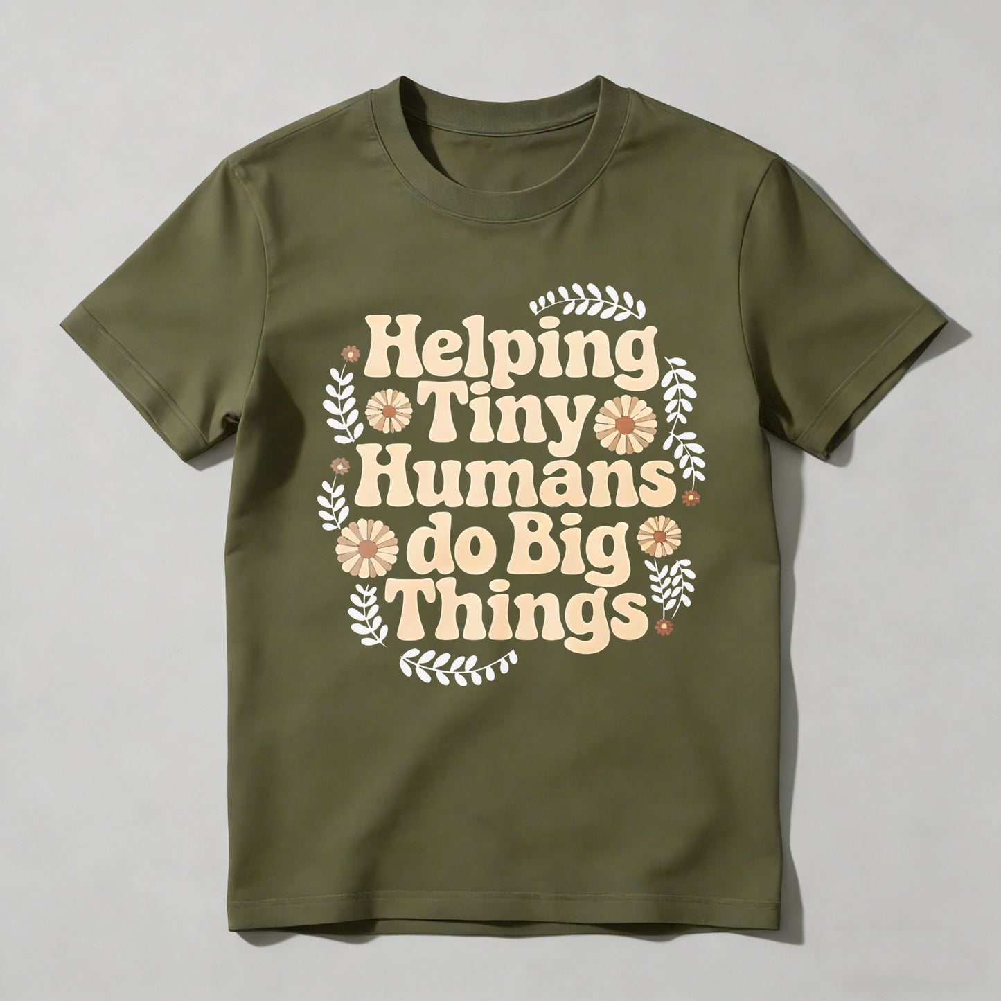 Helping Tiny Humans Do Big Things Floral Design T-shirt