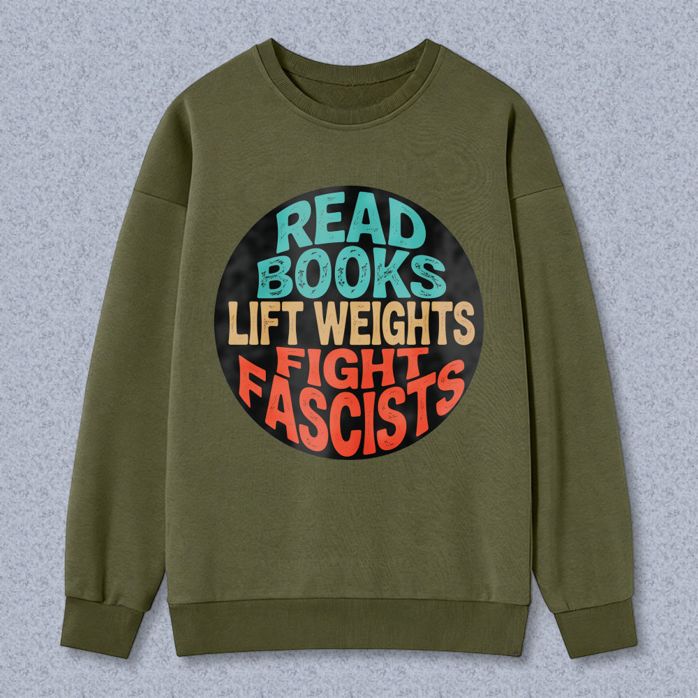 Wardrobecart Read Books Lift Weights Fight Fascists Unisex Classic Sweatshirt