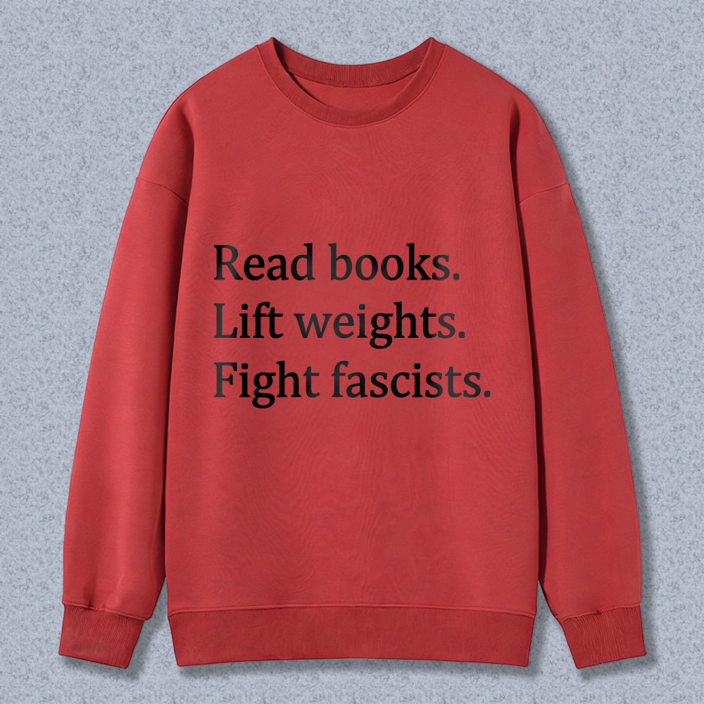 Wardrobecart Read Books Lift Weights Fight Fascists Unisex Classic Sweatshirt