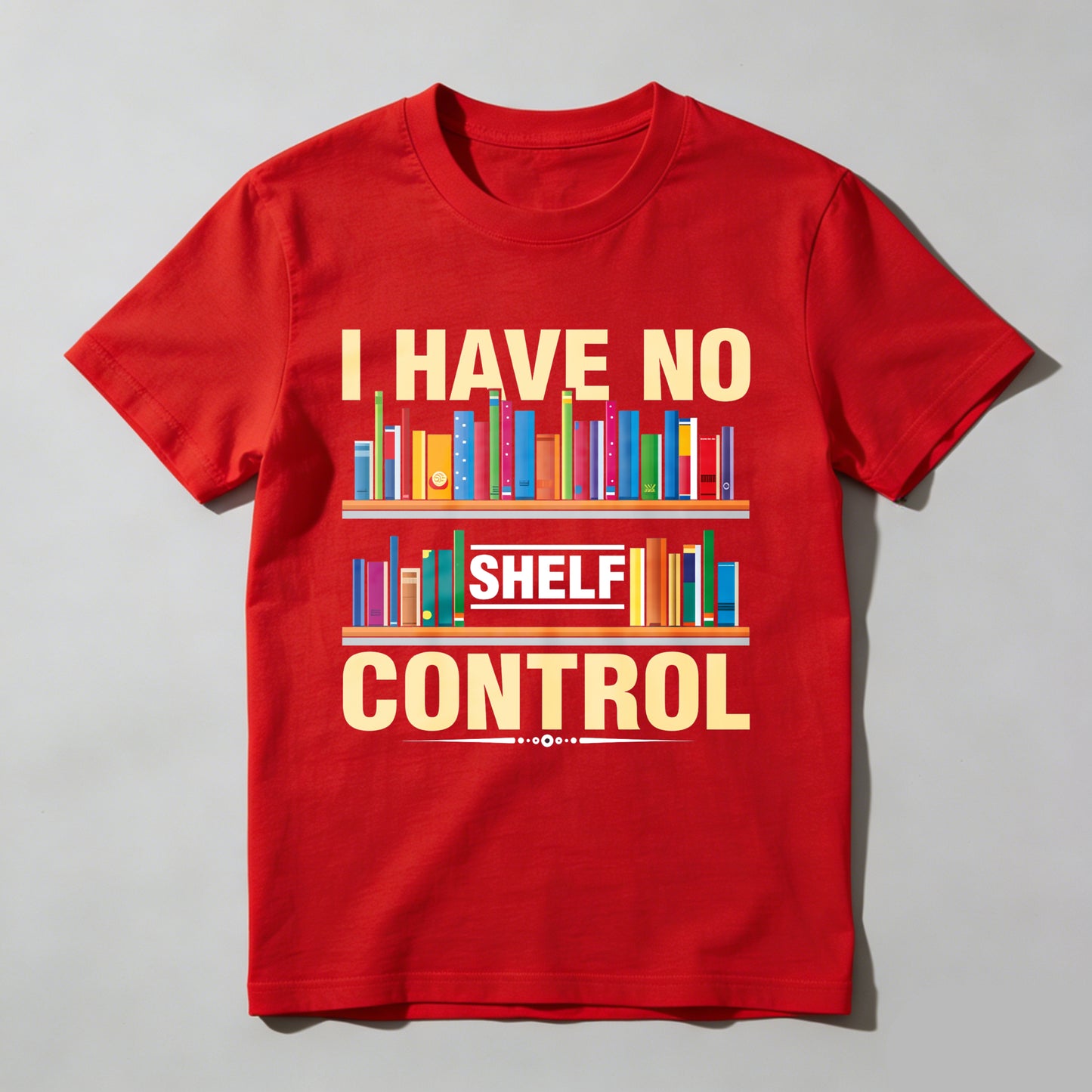 Wardrobecart I Have No Shelf Control Bookshelf Design Unisex Classic T-shirt