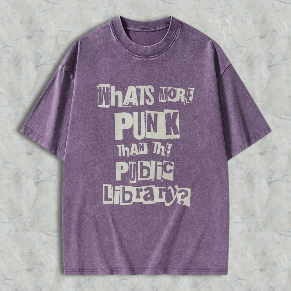 Wardrobecart Whats More Punk Than The Public Library Unisex Washed T-shirt