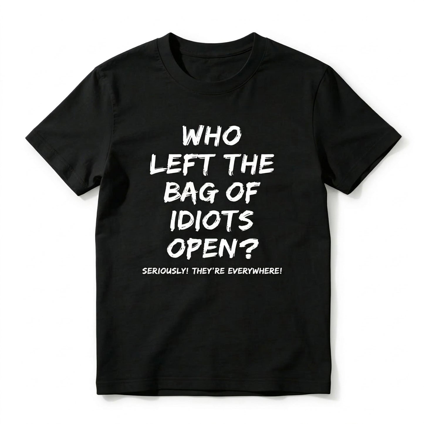 Who Left The Bag Of Idiots Open Pure Cotton Short Sleeve T Shirt