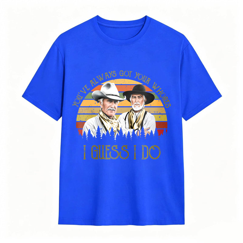 I Guess I do Quote Vintage Western Movie Cowcoy T-shirt