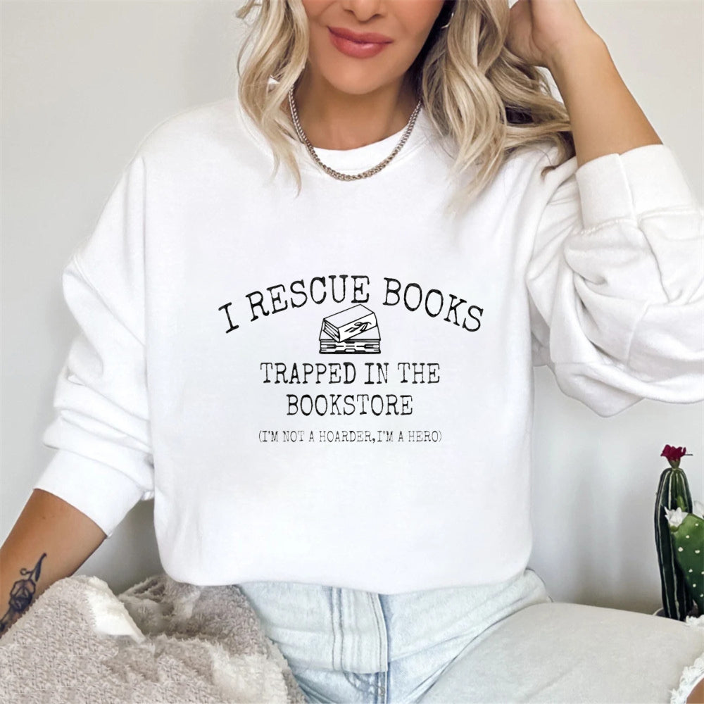 Wardrobecart I Rescue Books Trapped In The Bookstore Im Not A Hoarder Im A Hero Unisex Classic Sweatshirt