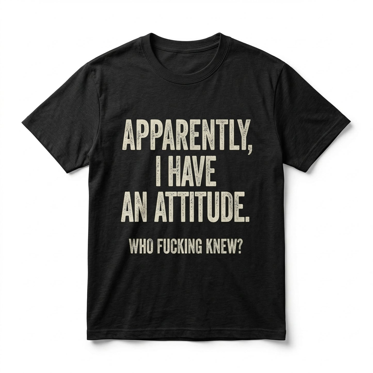 Apparently I Have An Attitude Who Fucking Knew Pure Cotton Short Sleeve T Shirt