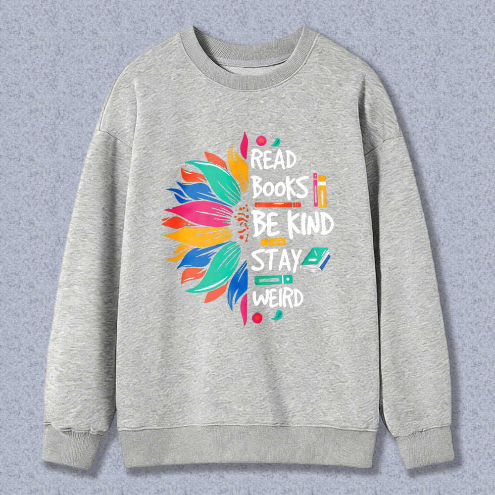 Wardrobecart Read Books Be Kind Stay Weird Unisex Classic Sweatshirt