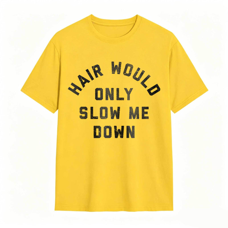 Hair Would Only Slow Me Down Mens Funny Graphic Tee