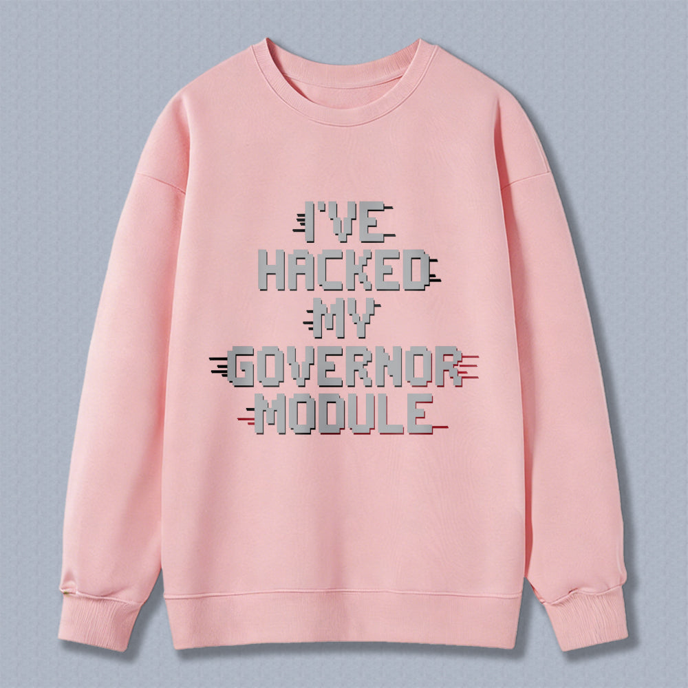 Wardrobecart Ive Hacked My Governor Module Unisex Classic Sweatshirt