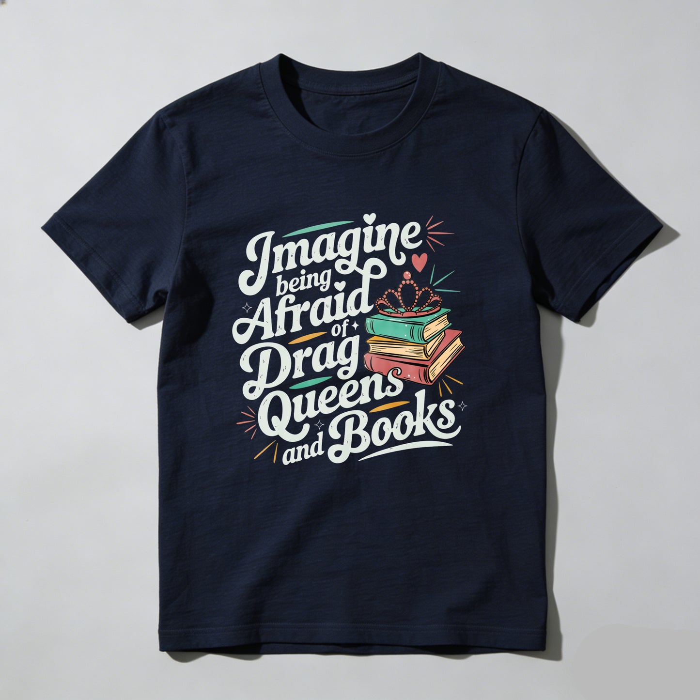 Wardrobecart Imagine Being Afraid Of Drag Queens And Books Unisex Classic T-shirt