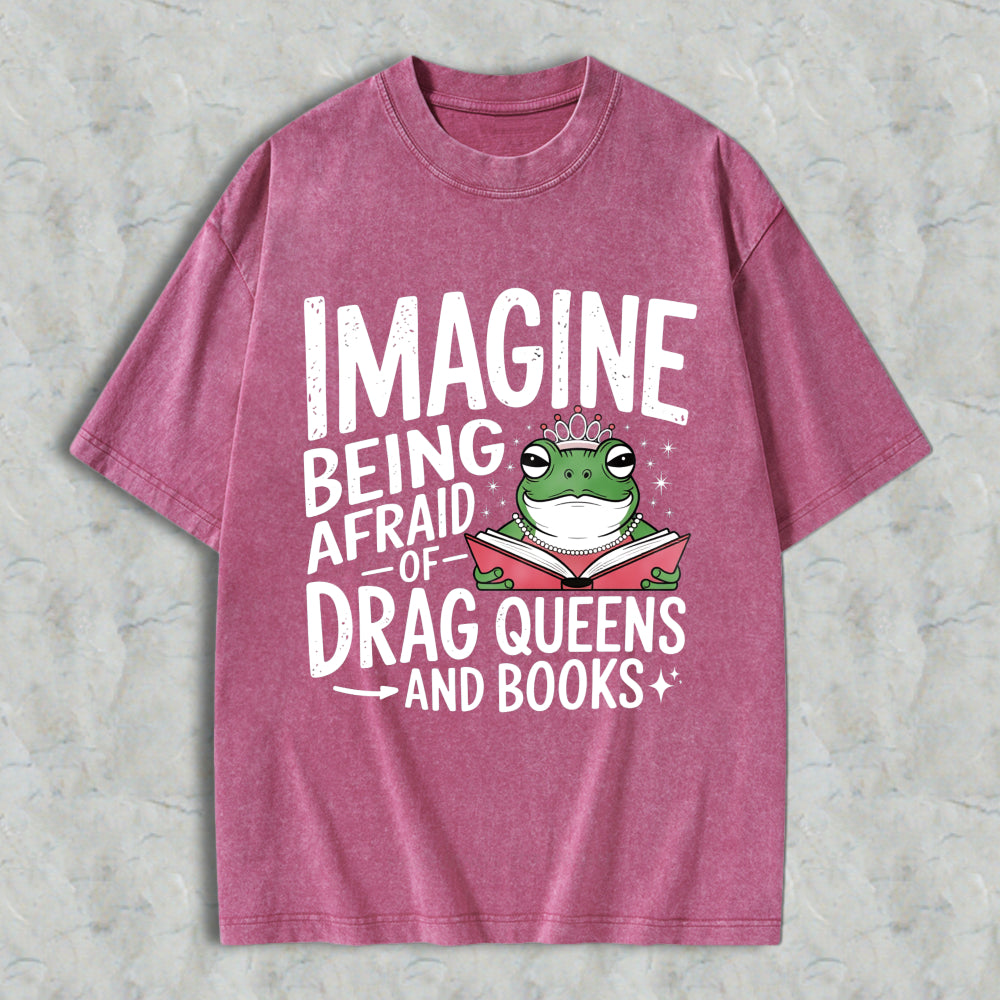 Wardrobecart Imagine Being Afraid Of Drag Queens And Books Frog Reading Book With Crown Unisex Washed T-shirt