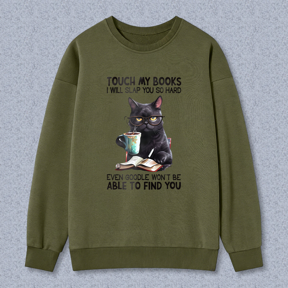 Wardrobecart Cat With Book And Coffee Cup Touch My Books I Will Slap You So Hard Even Google Won't Be Able To Find You Unisex Classic Sweatshirt