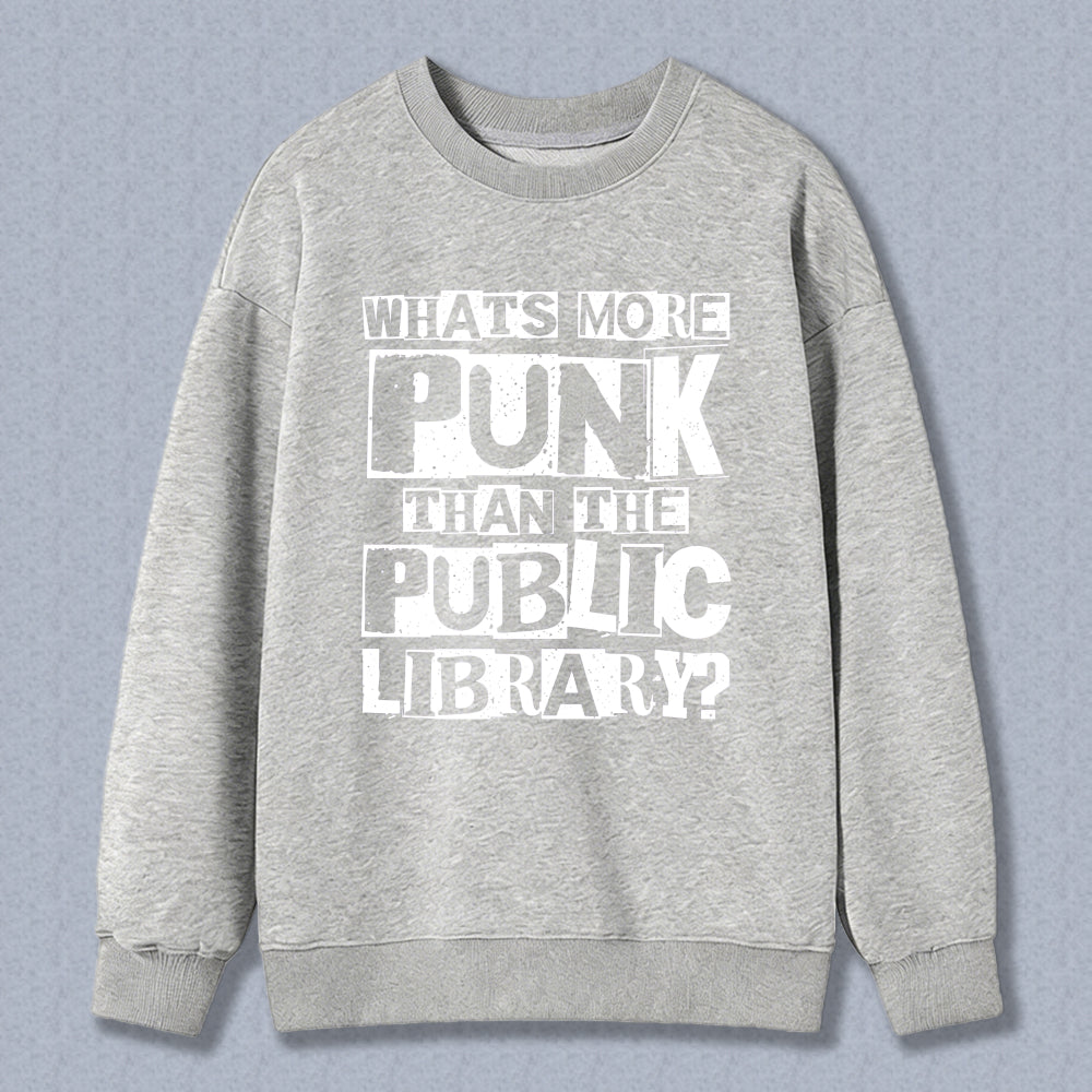 Wardrobecart Whats More Punk Than The Public Library Unisex Classic Sweatshirt