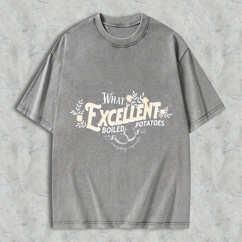 Wardrobecart What Excellent Boiled Potatoes Unisex Washed T-shirt
