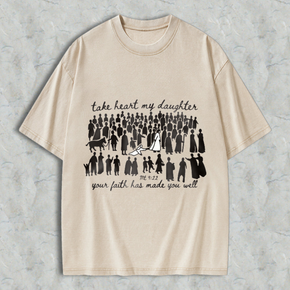 Take Heart My Daughter Your Faith Has Made You Well Bible Verse Matthew 922 Women Silhouettes Unisex Washed T-shirt
