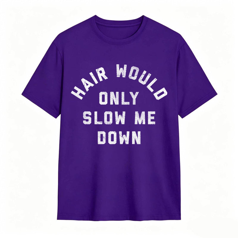 Hair Would Only Slow Me Down Mens Funny Graphic Tee
