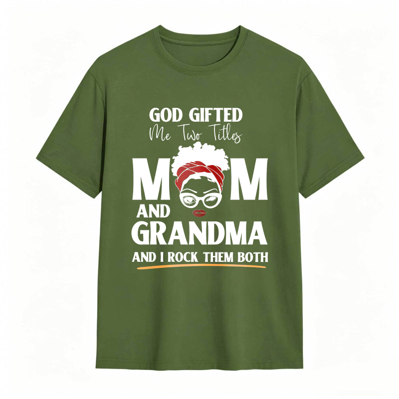 God Gifted Me Two Titles Mom And Grandma And I Rock Them Both Unisex Classic T-shirt
