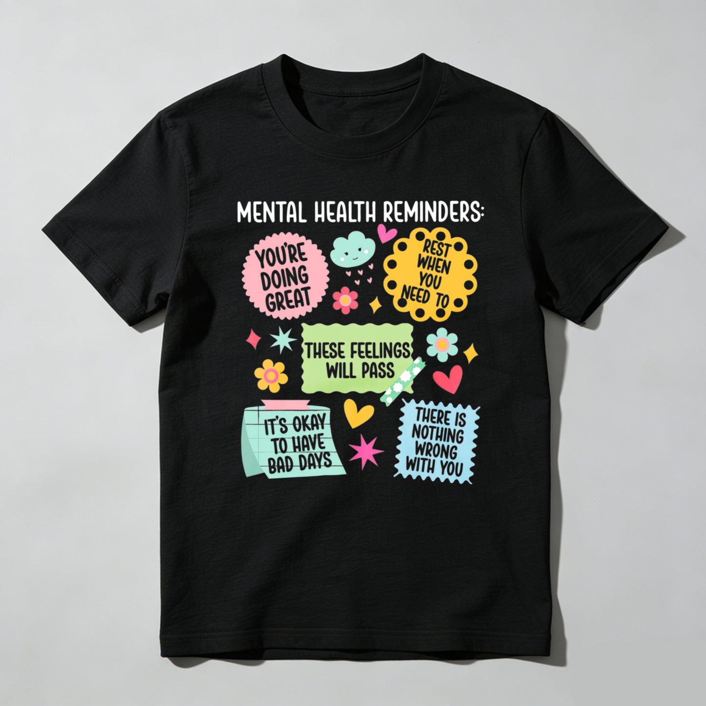 Mental Health Reminders Youre Doing Great These Feelings Will Pass Its Okay To Have Bad Days There Is Nothing Wrong With You T-shirt