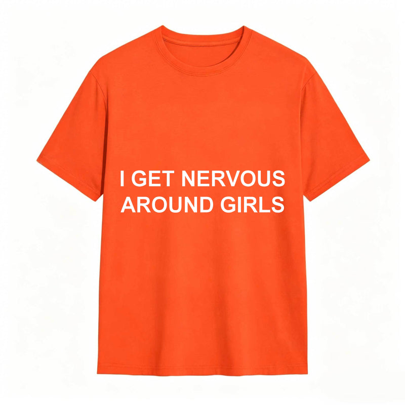 I Get Nervous Around Girls Funny Graphic Tee for Men