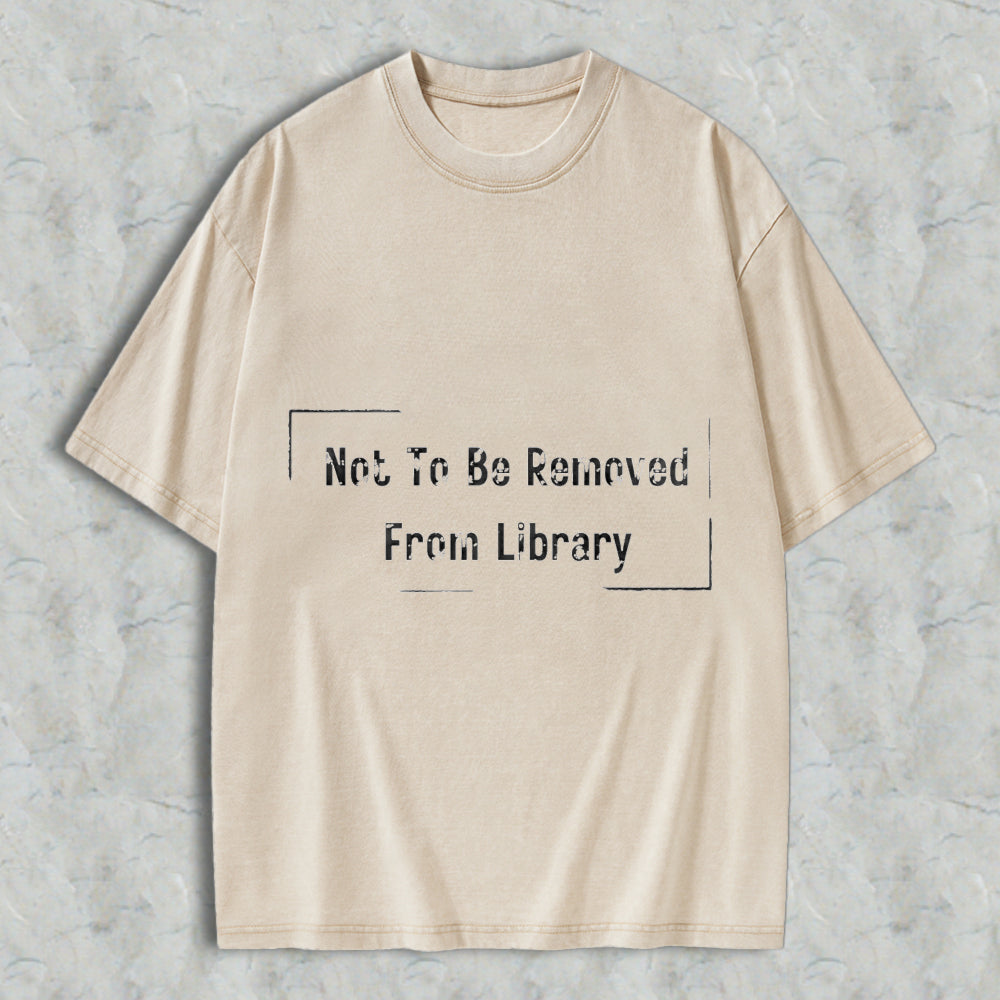 Wardrobecart Not To Be Removed From Library Unisex Washed T-shirt