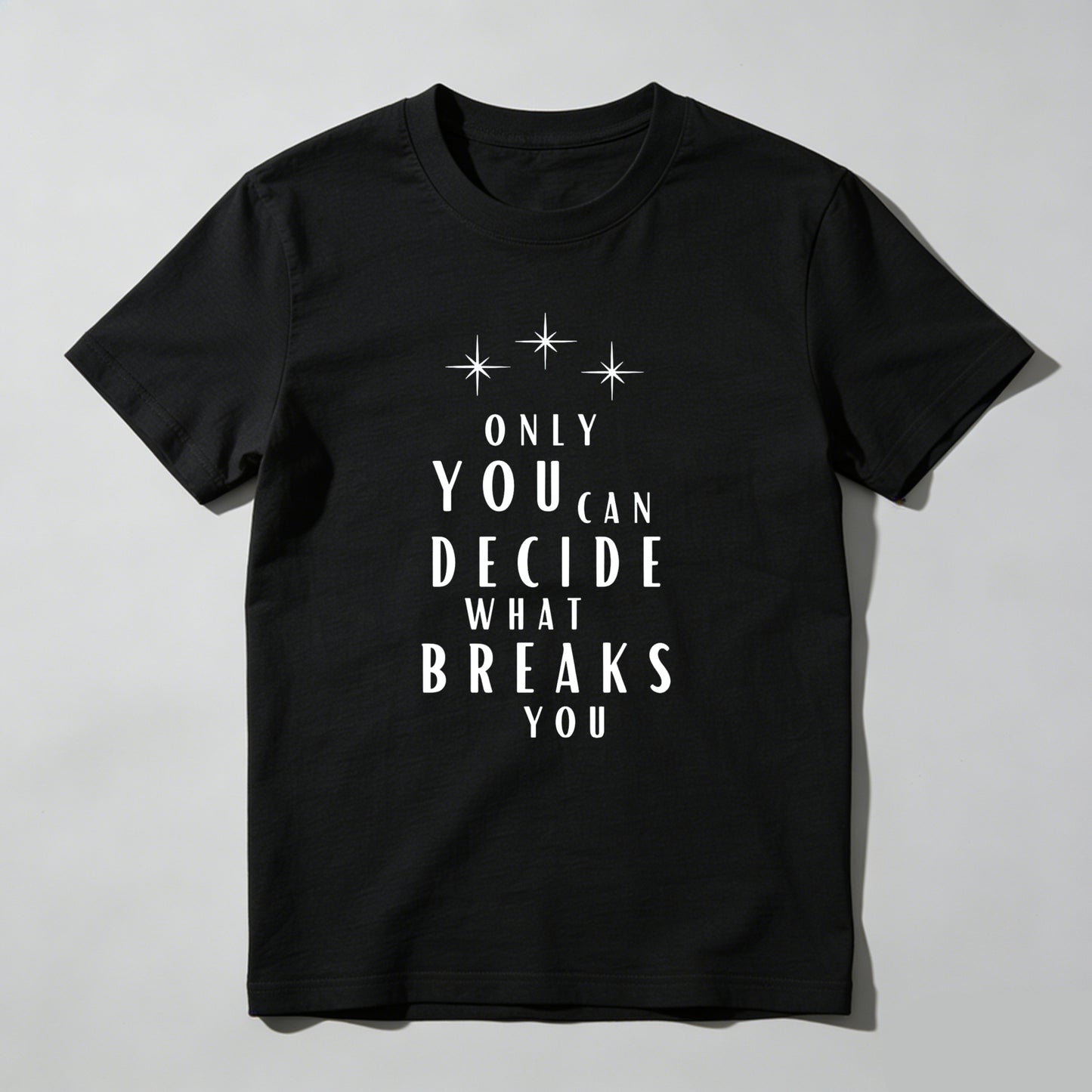 Wardrobecart Only You Can Decide What Breaks You Unisex Classic T-shirt