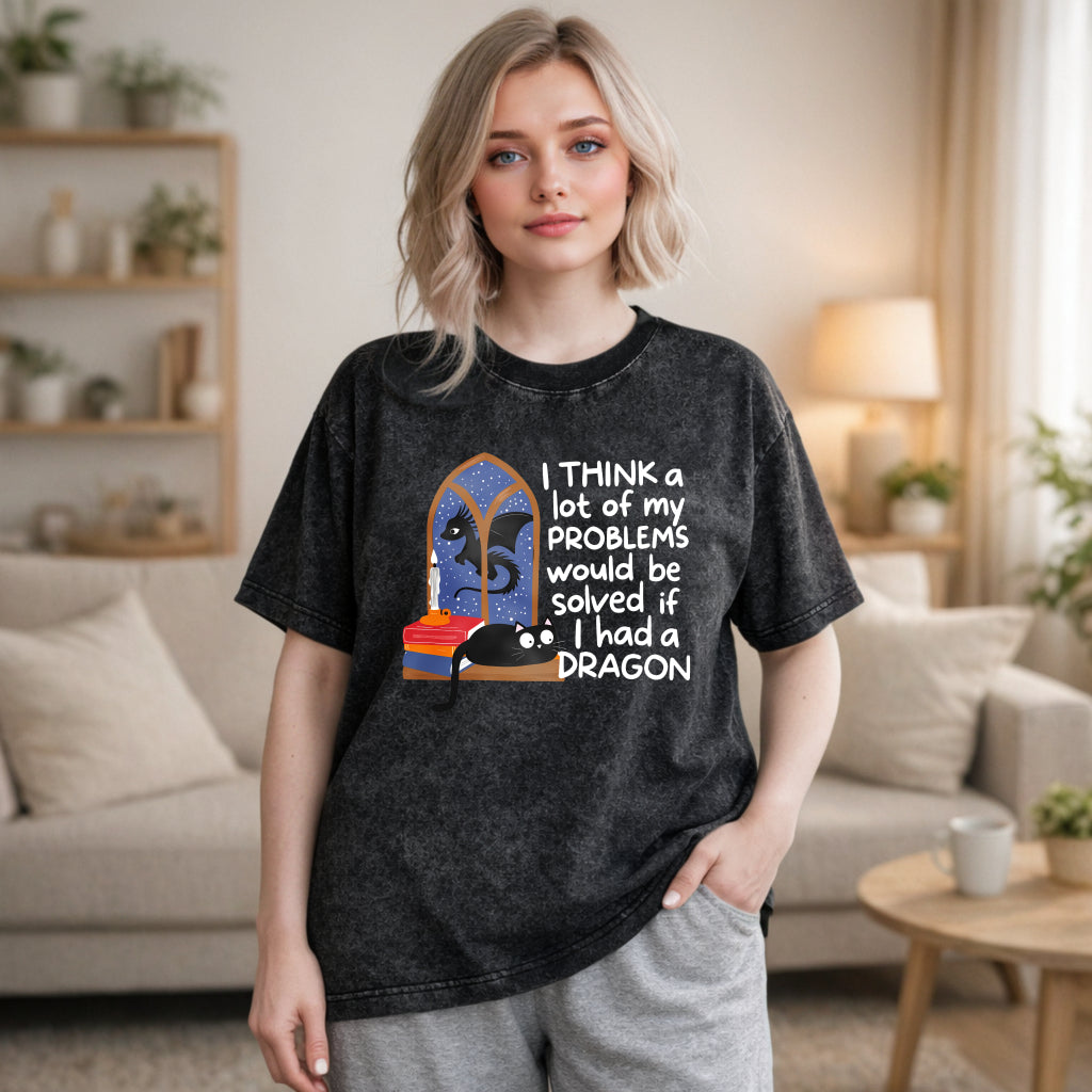 Wardrobecart Dragon And Cat Window Scene I Think A Lot Of My Problems Would Be Solved If I Had A Dragon Unisex Washed T-shirt