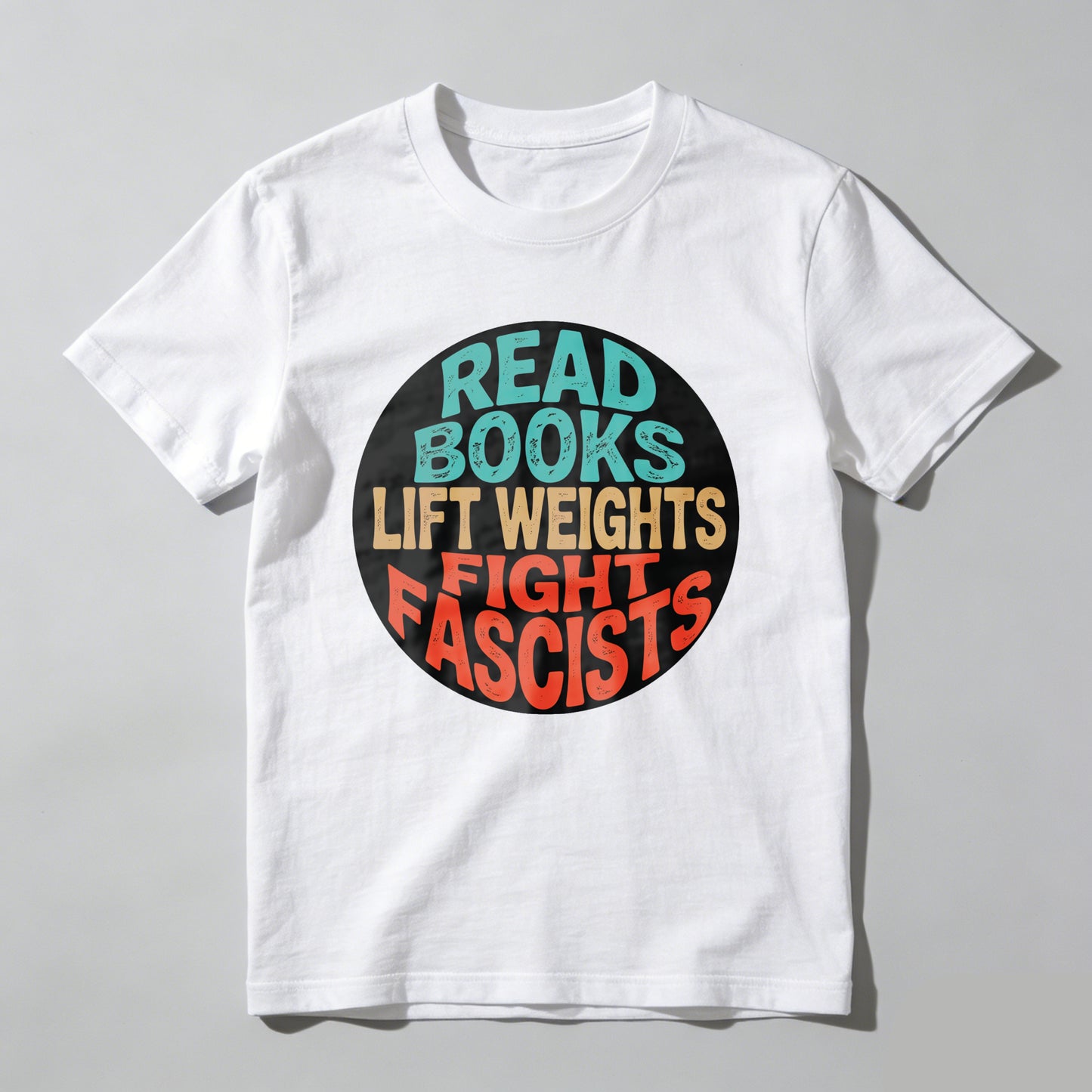Wardrobecart Read Books Lift Weights Fight Fascists Unisex Classic T-shirt
