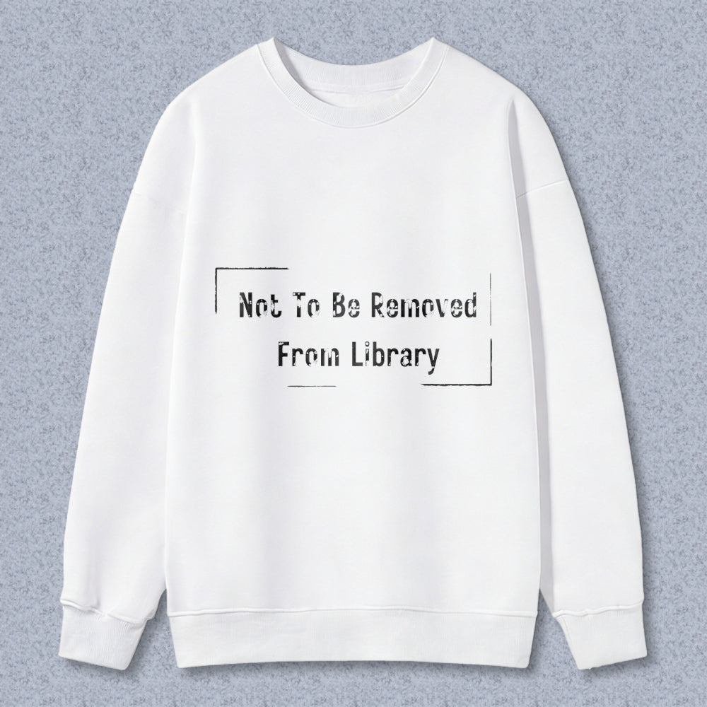 Wardrobecart Not To Be Removed From Library Unisex Classic Sweatshirt