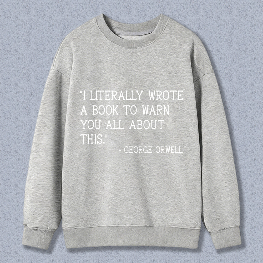 Wardrobecart I Literally Wrote A Book To Warn You All About This Unisex Classic Sweatshirt