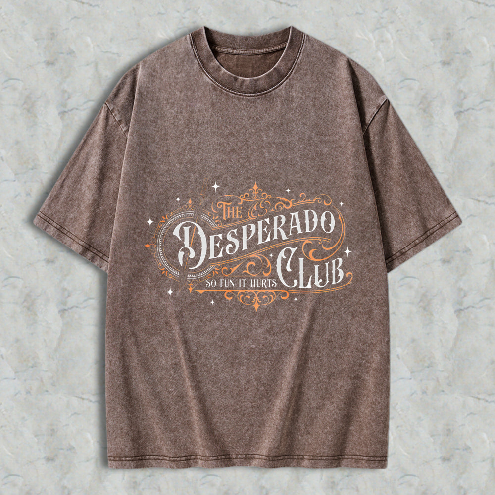 Wardrobecart The Desperado Club So Fun It Hurts Unisex Washed T-shirt