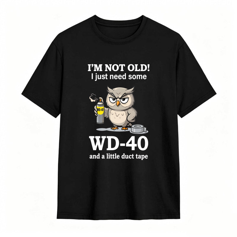 Owl With Wd 40 And Duct Tape I M Not Old I Just Need Some Wd 40 And A Little Duct Tape Unisex Classic T-shirt