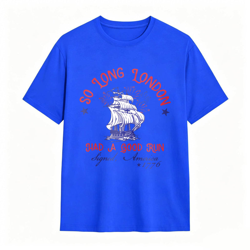 So Long London Had A Good Run Signed America 1776 Ship And Fireworks Design Unisex Classic T-shirt