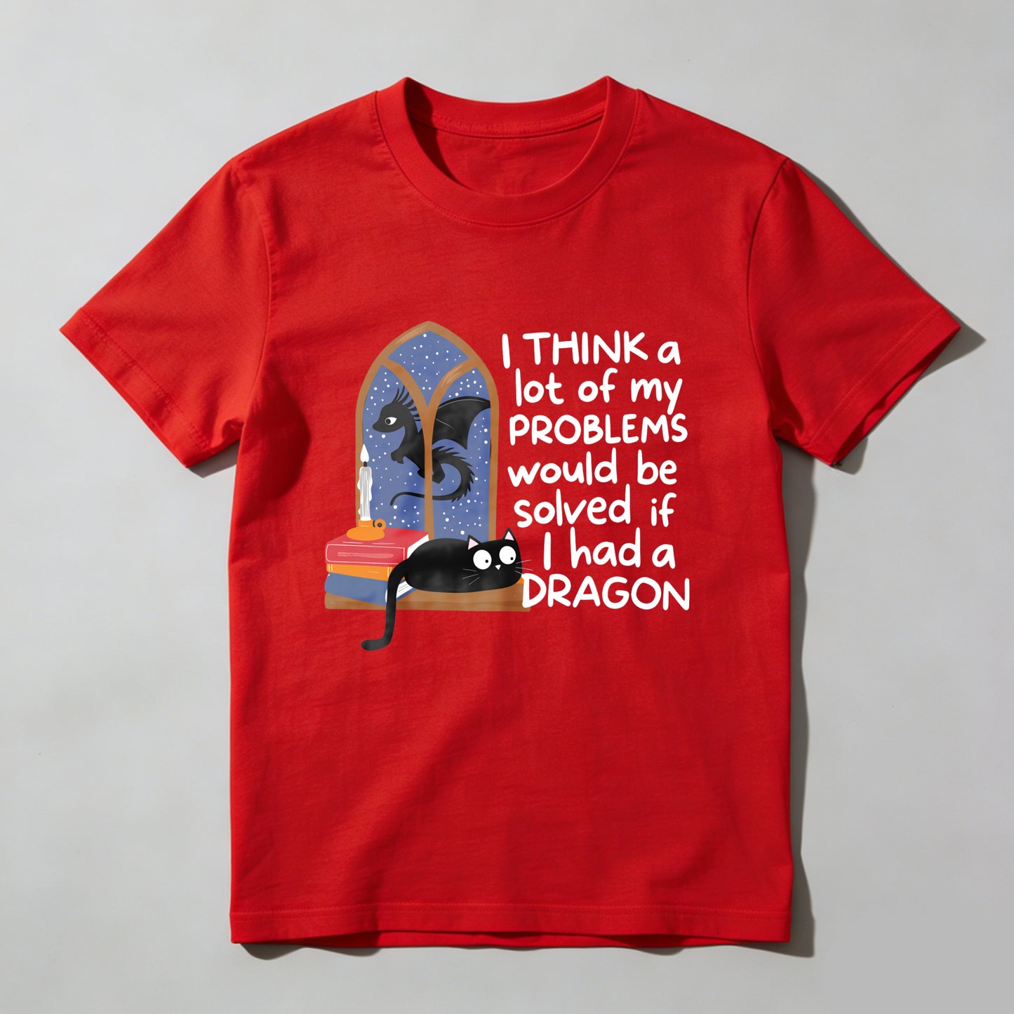 Wardrobecart I Think A Lot Of My Problems Would Be Solved If I Had A Dragon Unisex Classic T-shirt