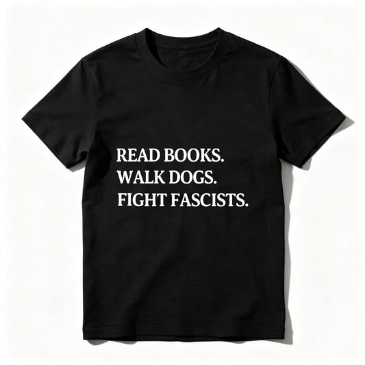 Wardrobecart Read Books Walk Dogs Fight Fascists Unisex Classic T-shirt
