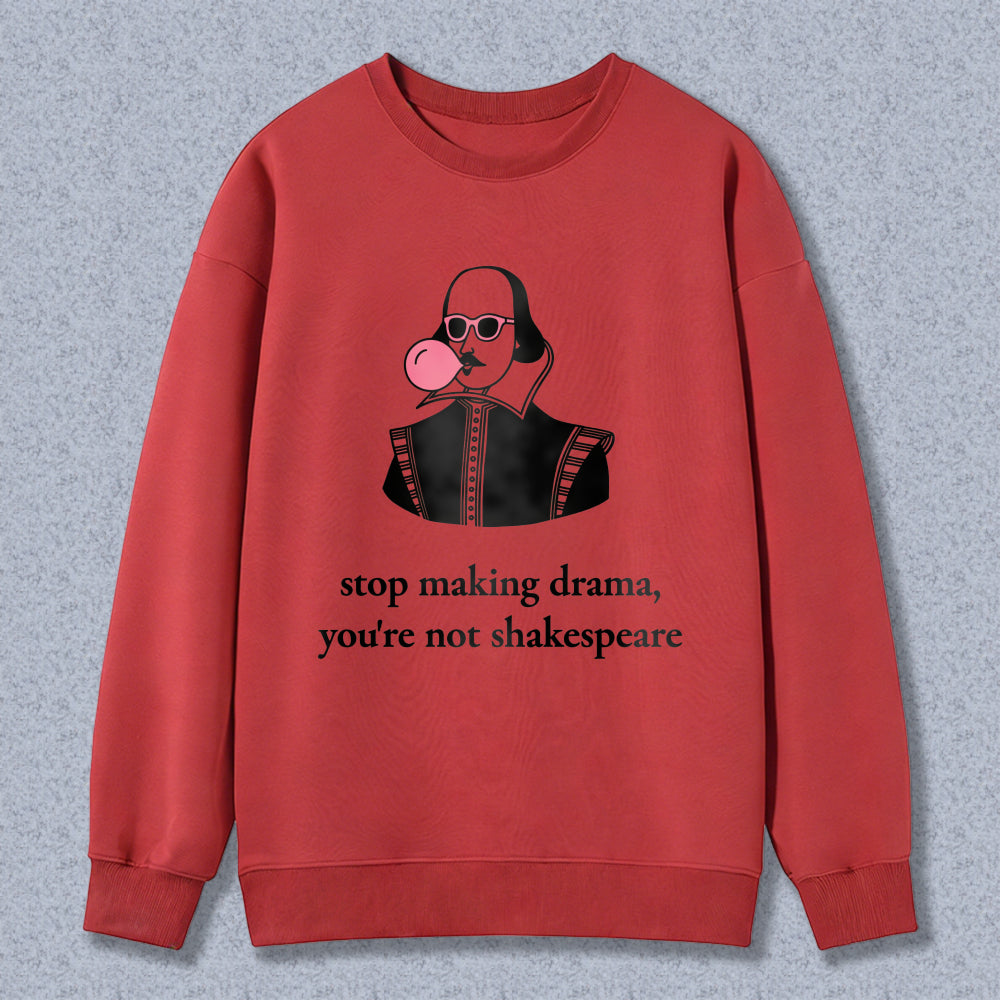 Wardrobecart Shakespeare Blowing Bubblegum Stop Making Drama Youre Not Shakespeare Unisex Classic Sweatshirt