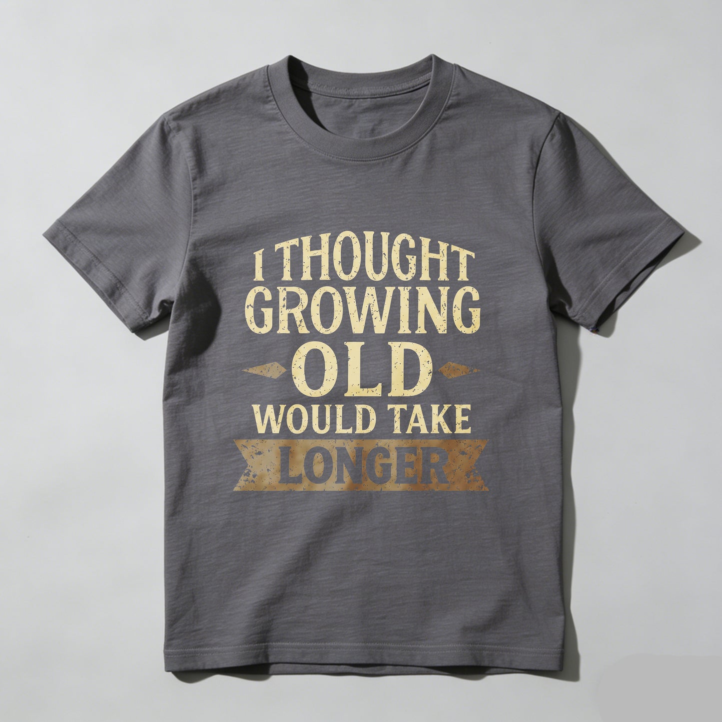 I Thought Growing Old Would Take Longer T Shirt Funny Humor Adult Gift For Men Women Casual Wear Black Cotton Top- HOT