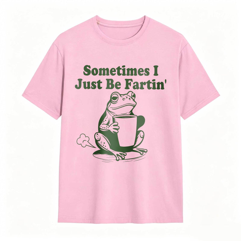 Sometimes I Just Be Fartin' Frog Funny T-shirt