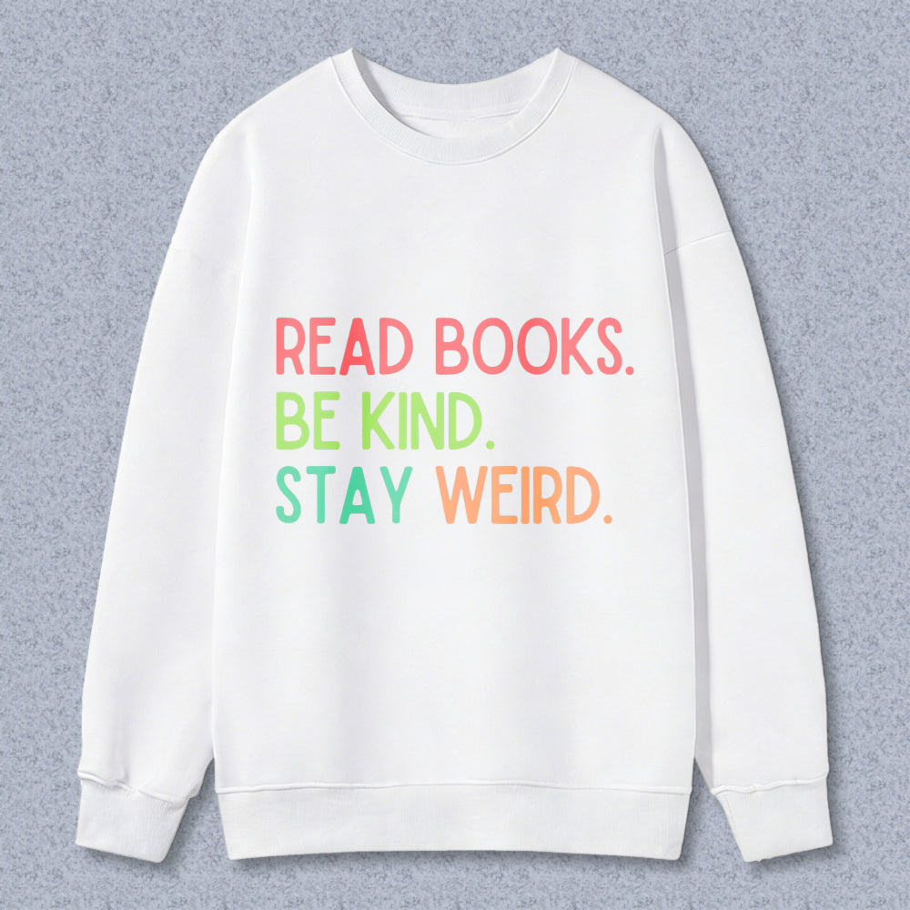Wardrobecart Read Books Be Kind Stay Weird Unisex Classic Sweatshirt