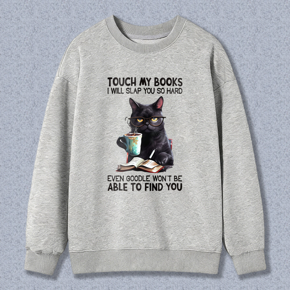 Wardrobecart Cat With Book And Coffee Cup Touch My Books I Will Slap You So Hard Even Google Won't Be Able To Find You Unisex Classic Sweatshirt