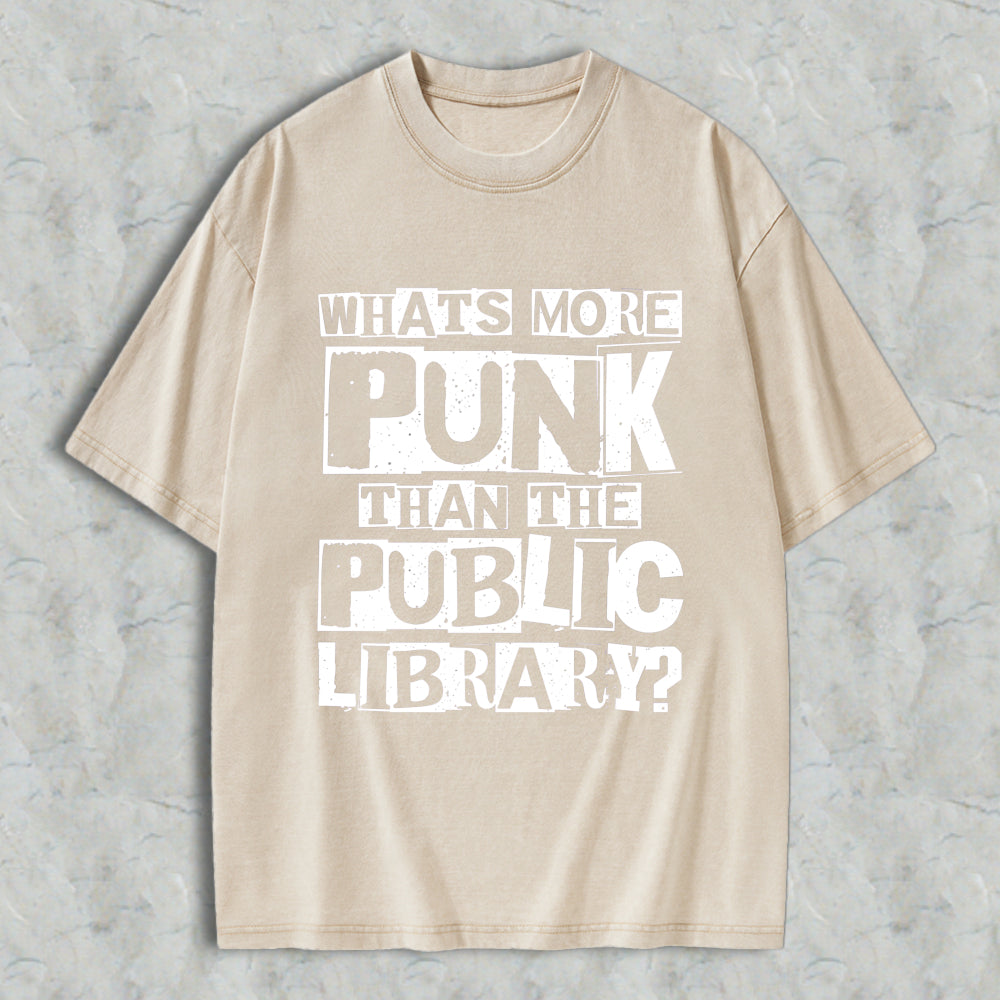 Wardrobecart Whats More Punk Than The Public Library Unisex Washed T-shirt