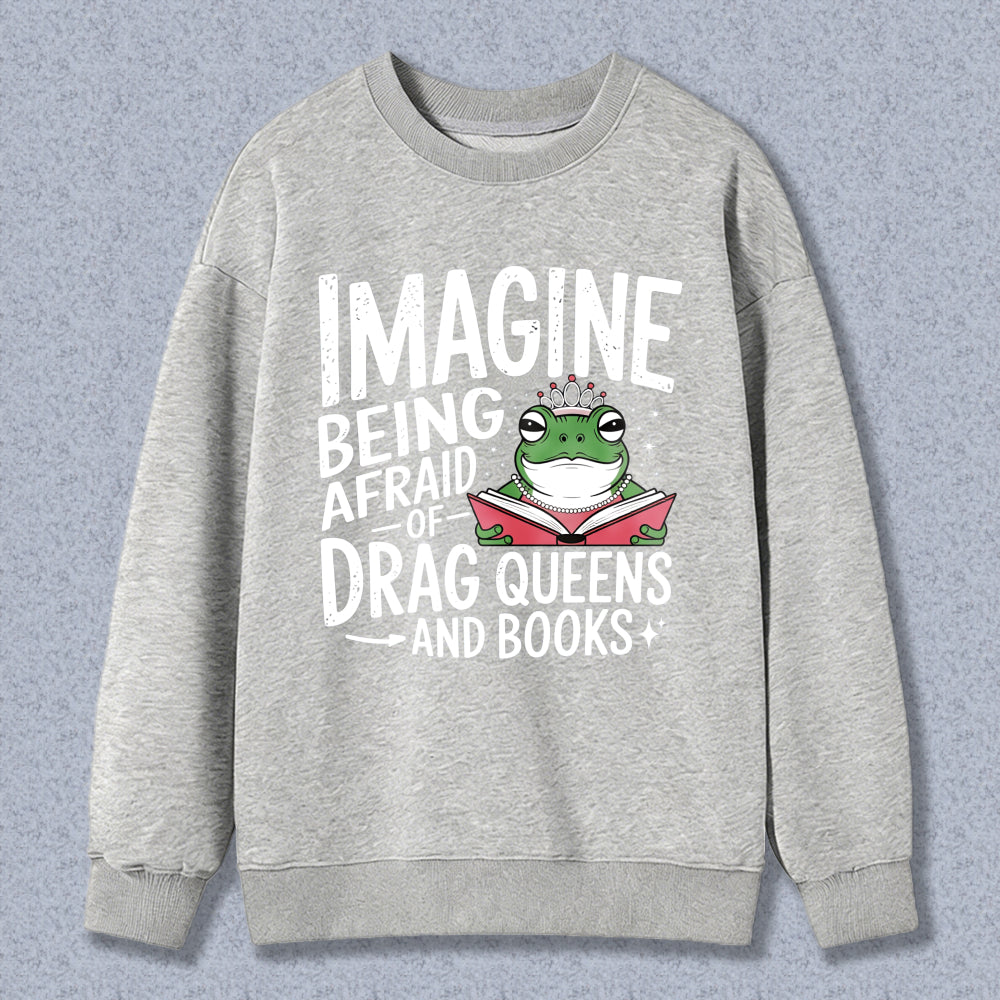Wardrobecart Imagine Being Afraid Of Drag Queens And Books Frog Reading Book Unisex Classic Sweatshirt