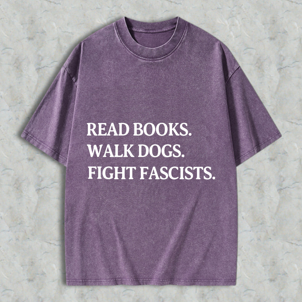 Wardrobecart Read Books Walk Dogs Fight Fascists Unisex Washed T-shirt
