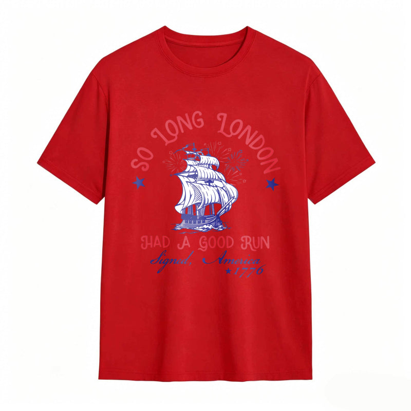 So Long London Had A Good Run Signed America 1776 Ship And Fireworks Design Unisex Classic T-shirt