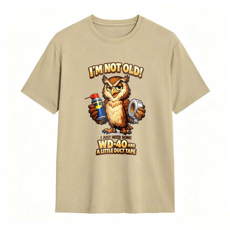 Owl Holding Wd 40 And Duct Tape With Text I M Not Old Wd 40 And A Little Duct Tape Unisex Classic T-shirt