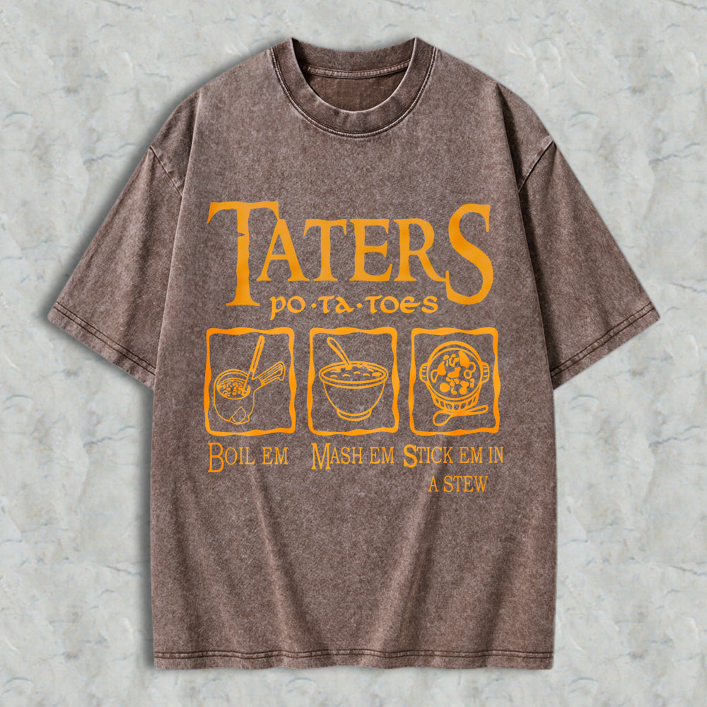 Wardrobecart Taters Potatoes Boil Em Mash Em Stick Em In A Stew Unisex Washed T-shirt